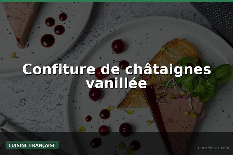 Confiture de châtaignes vanillée