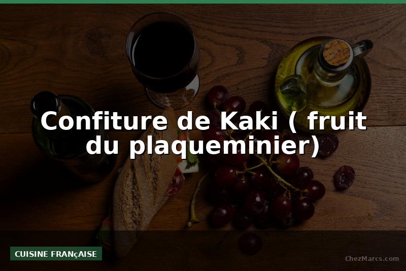 Confiture de Kaki ( fruit du plaqueminier)