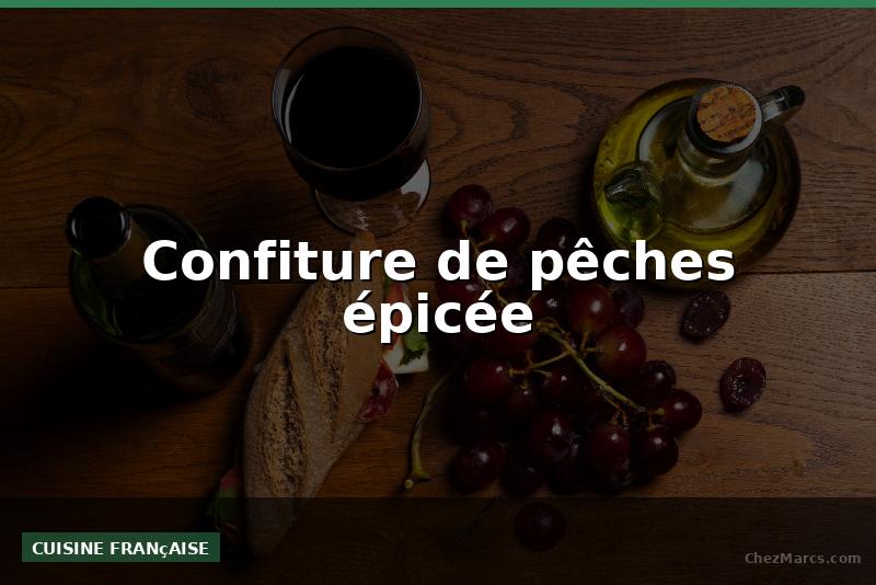 Confiture de pêches épicée