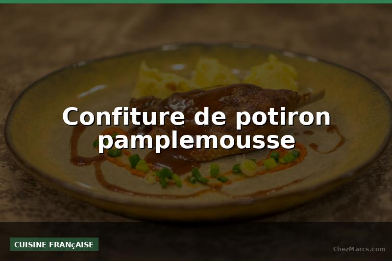 Confiture de potiron pamplemousse