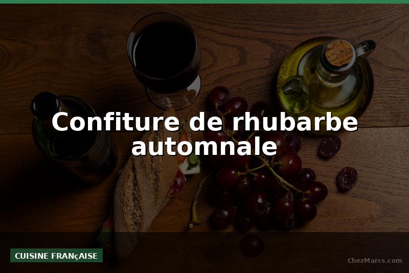 Confiture de rhubarbe automnale