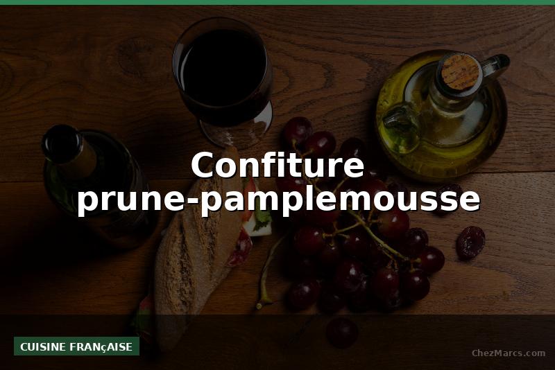 Confiture prune-pamplemousse