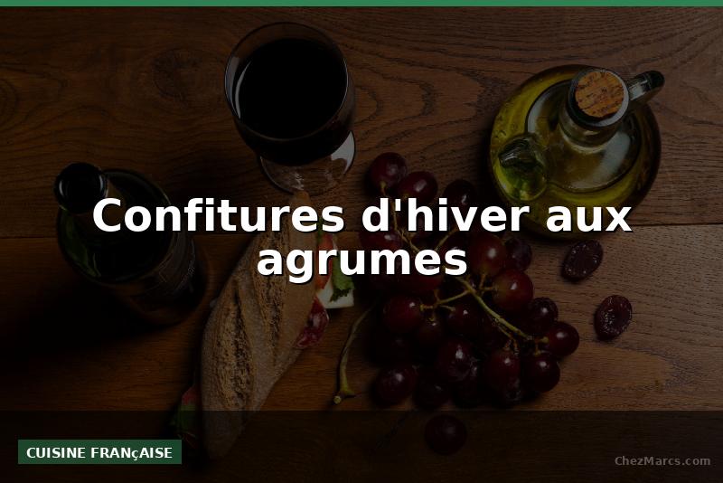 Confitures d'hiver aux agrumes