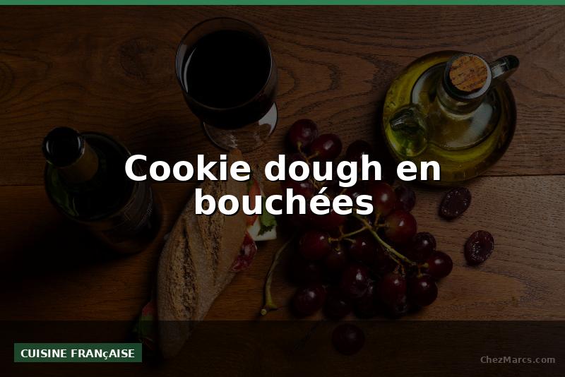 Cookie dough en bouchées