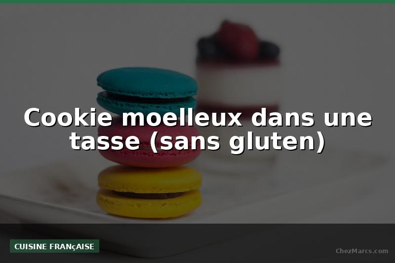 Cookie moelleux dans une tasse (sans gluten)