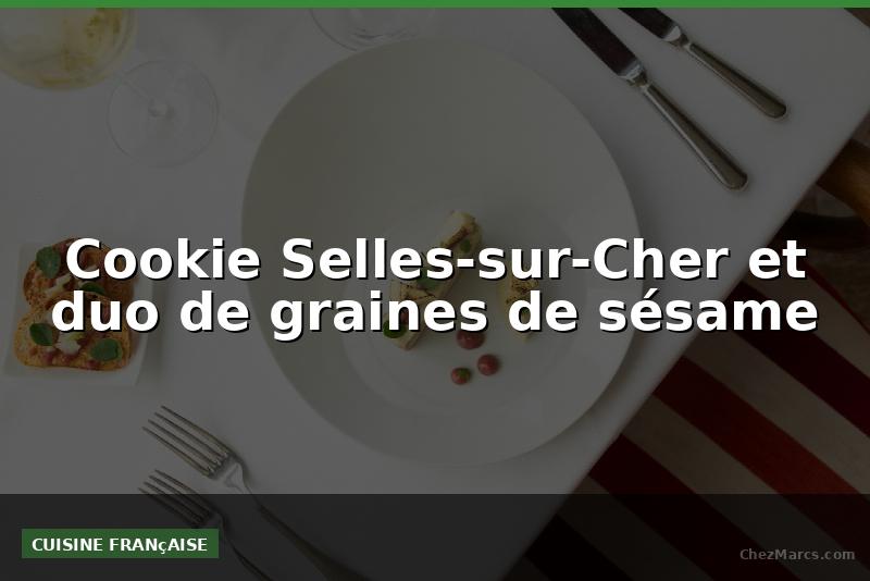 Cookie Selles-sur-Cher et duo de graines de sésame