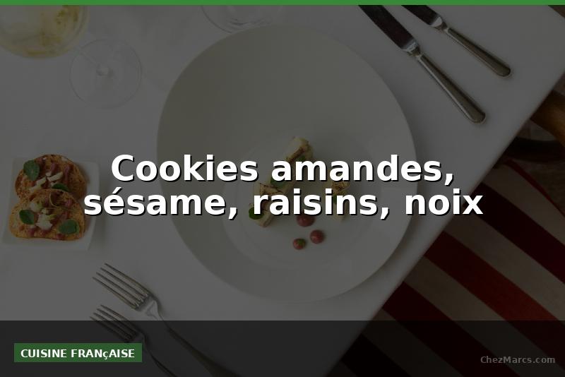 Cookies amandes, sésame, raisins, noix
