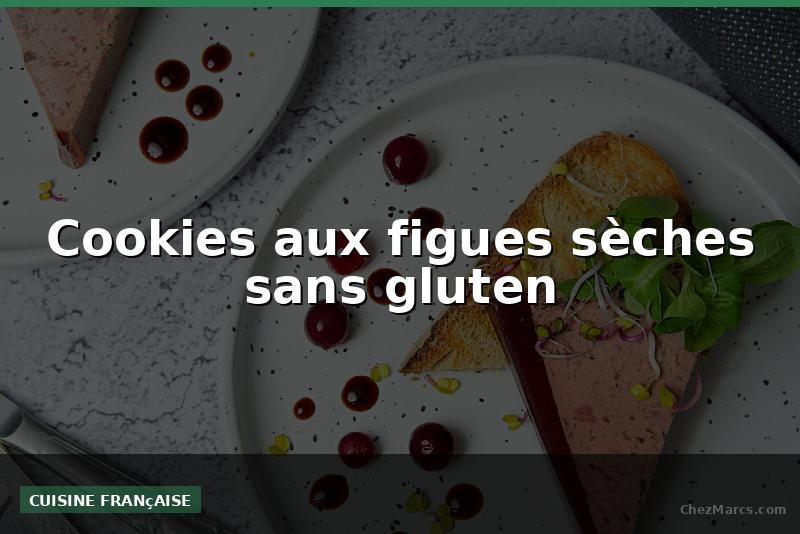 Cookies aux figues sèches sans gluten
