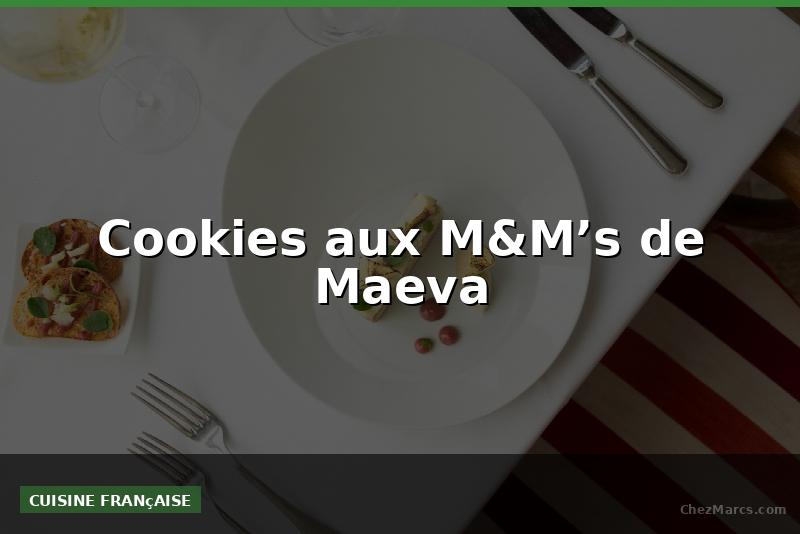 Cookies aux M&M’s de Maeva