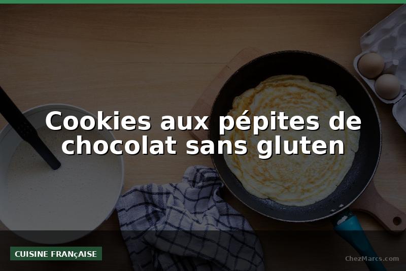 Cookies aux pépites de chocolat sans gluten
