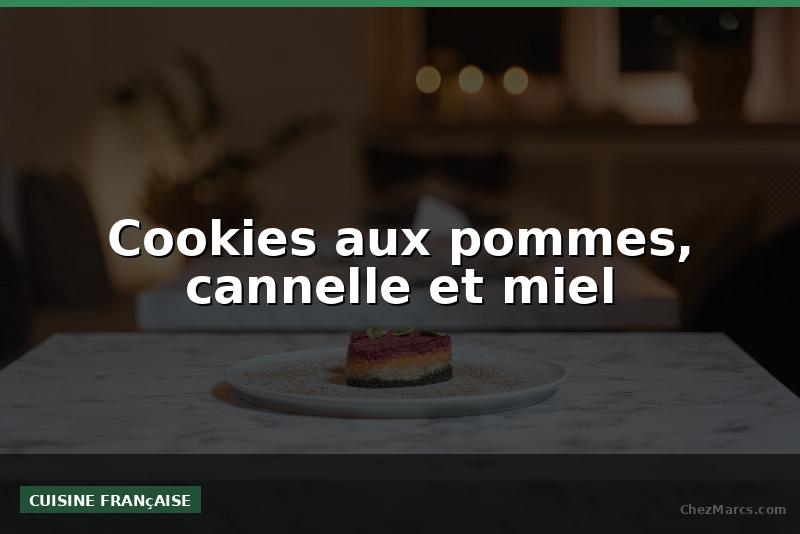 Cookies aux pommes, cannelle et miel