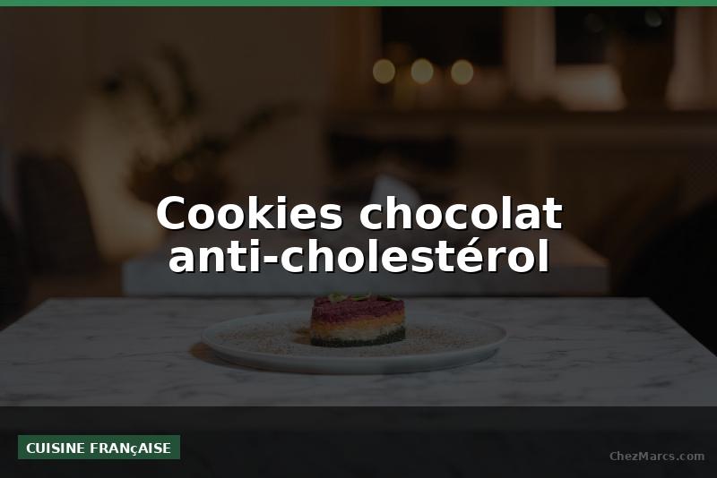 Cookies chocolat anti-cholestérol