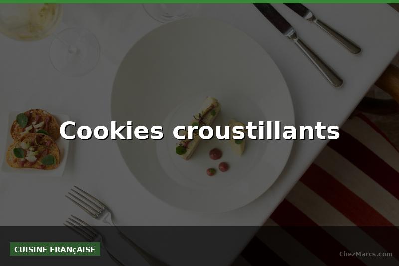 Cookies croustillants