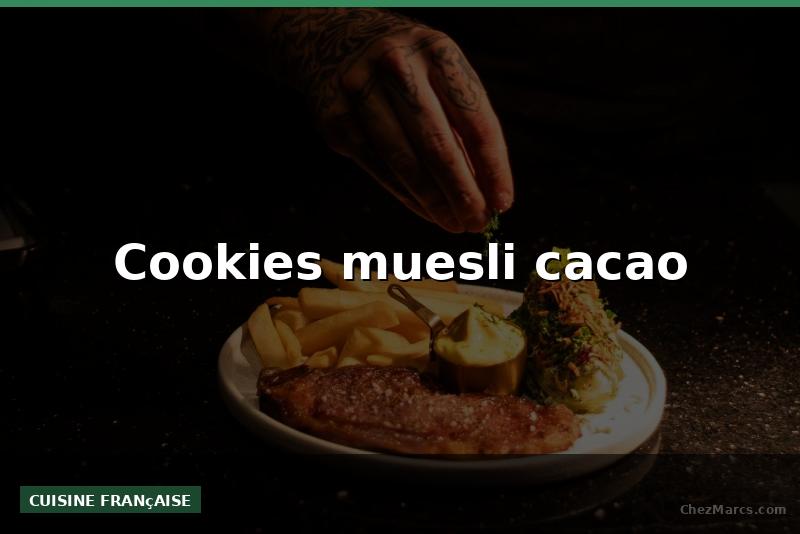 Cookies muesli cacao