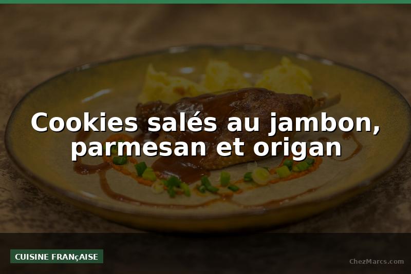 Cookies salés au jambon, parmesan et origan
