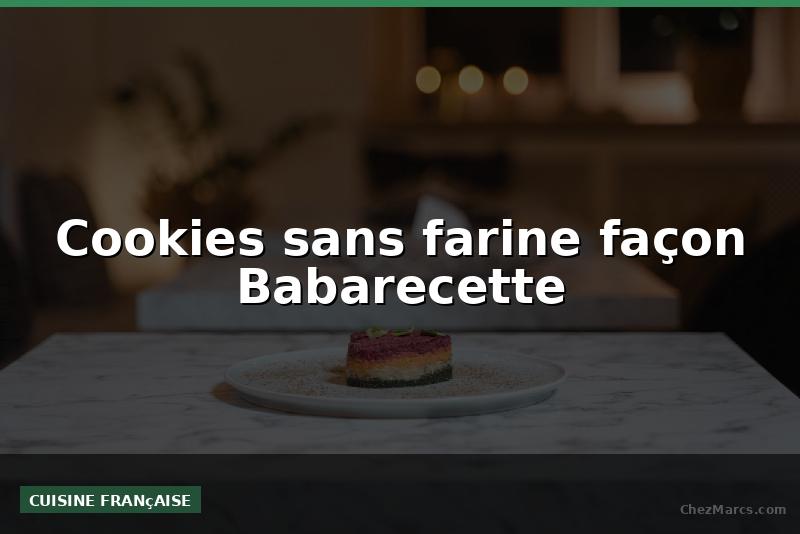 Cookies sans farine façon Babarecette