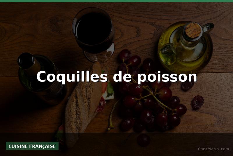 Coquilles de poisson