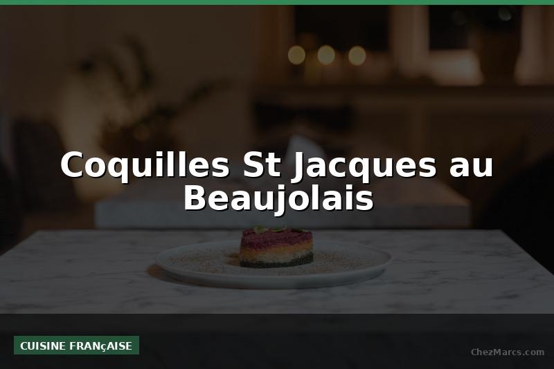 Coquilles St Jacques au Beaujolais