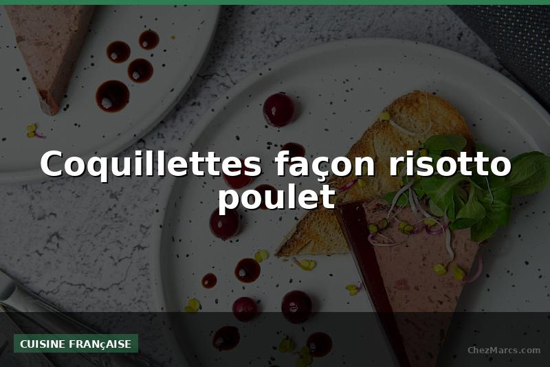Coquillettes façon risotto poulet
