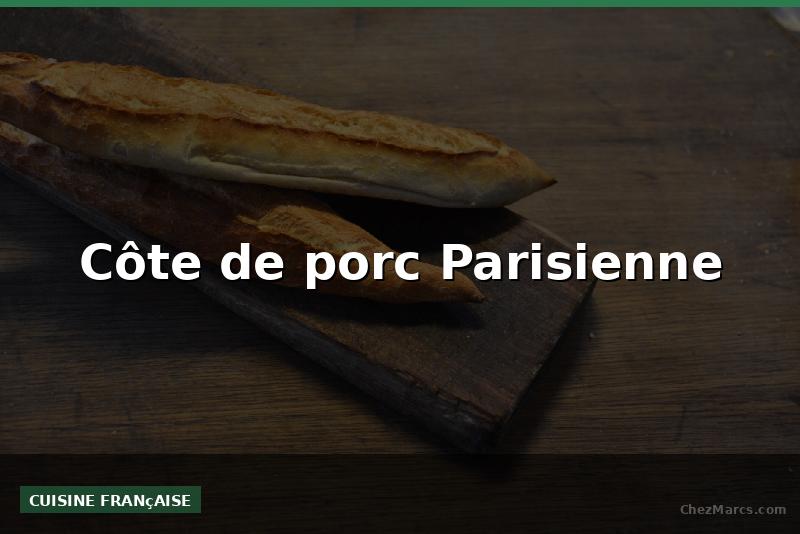 Côte de porc Parisienne
