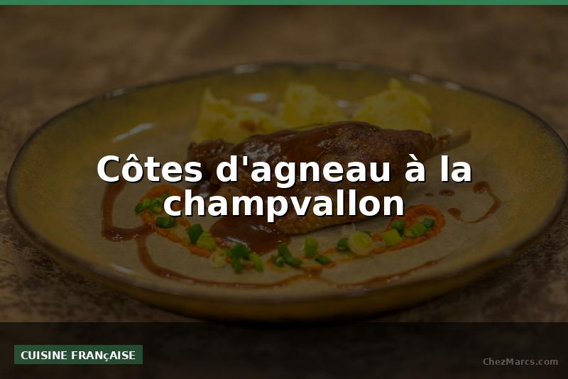 Côtes d'agneau à la champvallon
