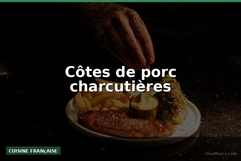Côtes de porc charcutières