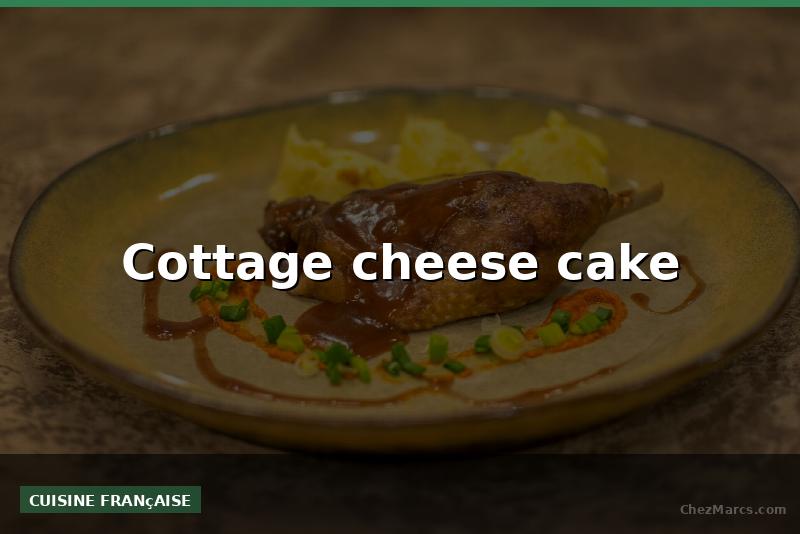 Cottage cheese cake