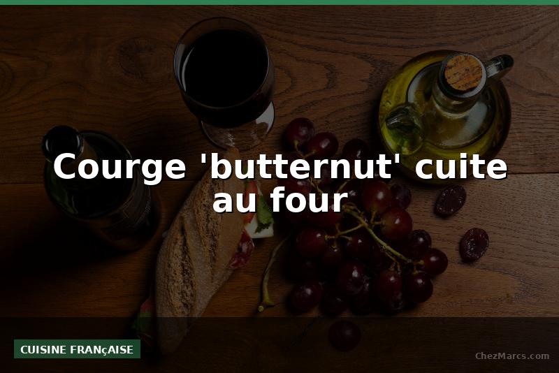 Courge 'butternut' cuite au four