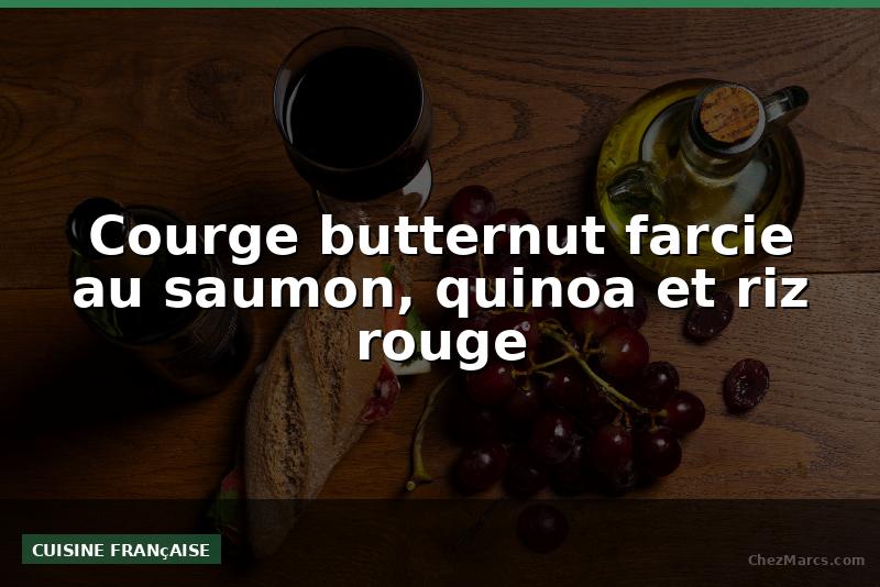 Courge butternut farcie au saumon, quinoa et riz rouge