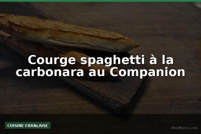 Courge spaghetti à la carbonara au Companion