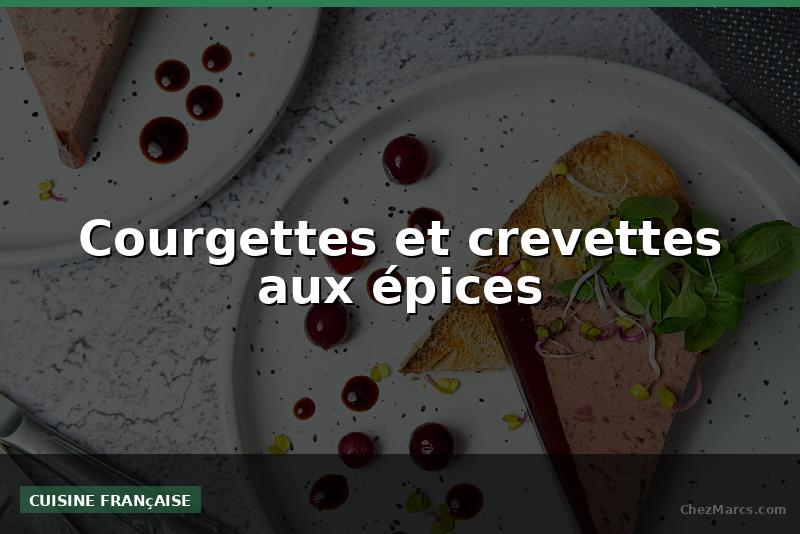 Courgettes et crevettes aux épices