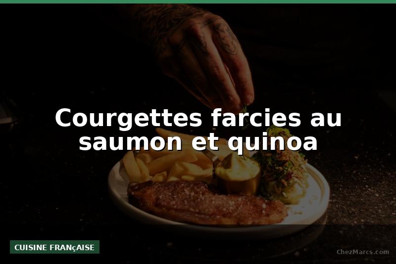 Courgettes farcies au saumon et quinoa