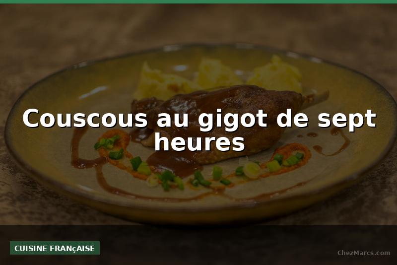 Couscous au gigot de sept heures