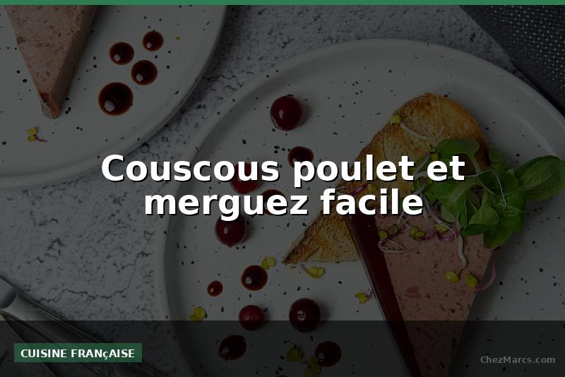 Couscous poulet et merguez facile