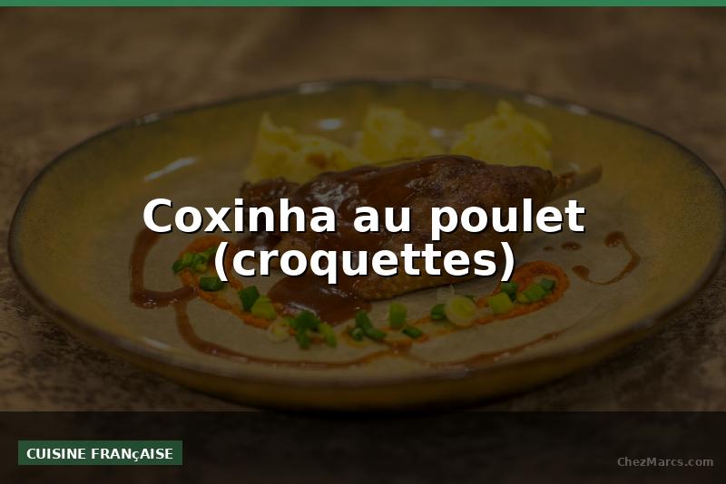 Coxinha au poulet (croquettes)