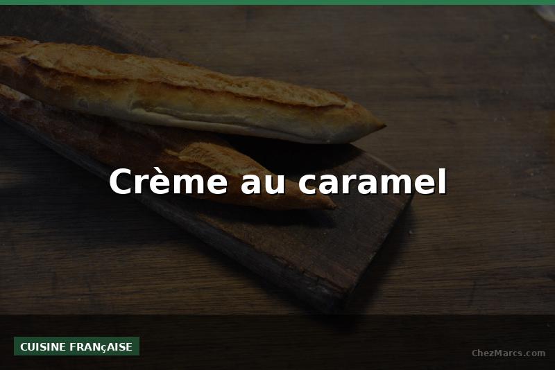 Crème au caramel