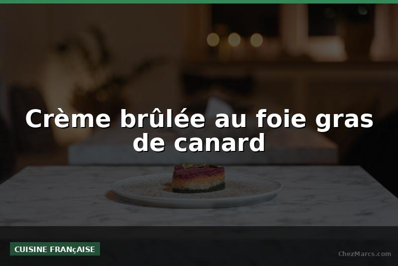 Crème brûlée au foie gras de canard