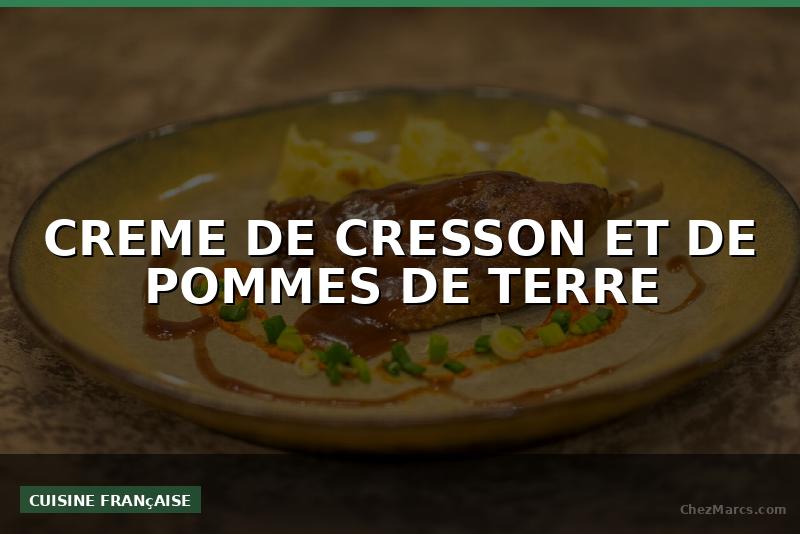 CREME DE CRESSON ET DE POMMES DE TERRE