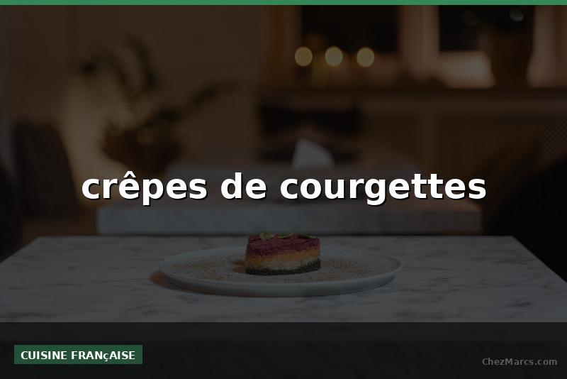 crêpes de courgettes