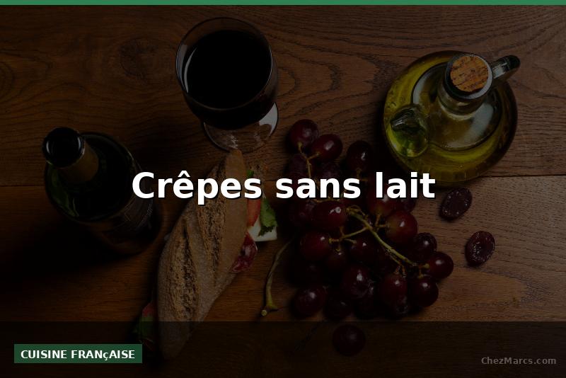 Crêpes sans lait
