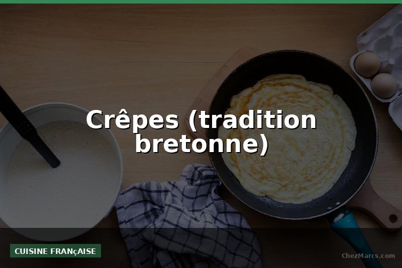 Crêpes (tradition bretonne)