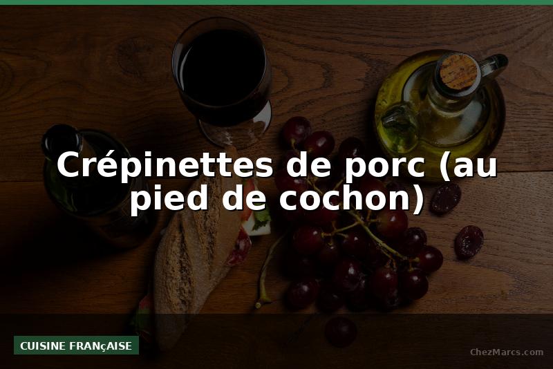 Crépinettes de porc (au pied de cochon)