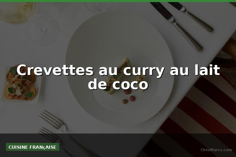 Crevettes au curry au lait de coco