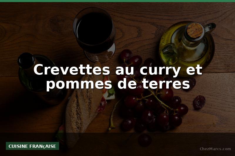 Crevettes au curry et pommes de terres