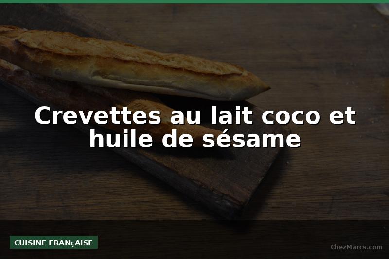 Crevettes au lait coco et huile de sésame