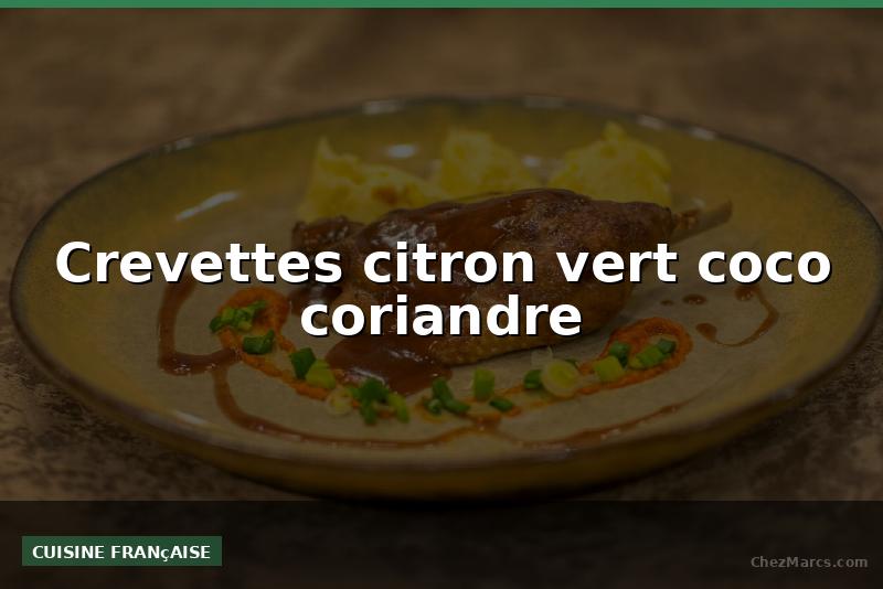 Crevettes citron vert coco coriandre