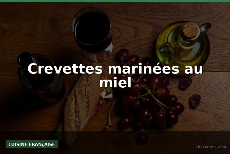 Crevettes marinées au miel