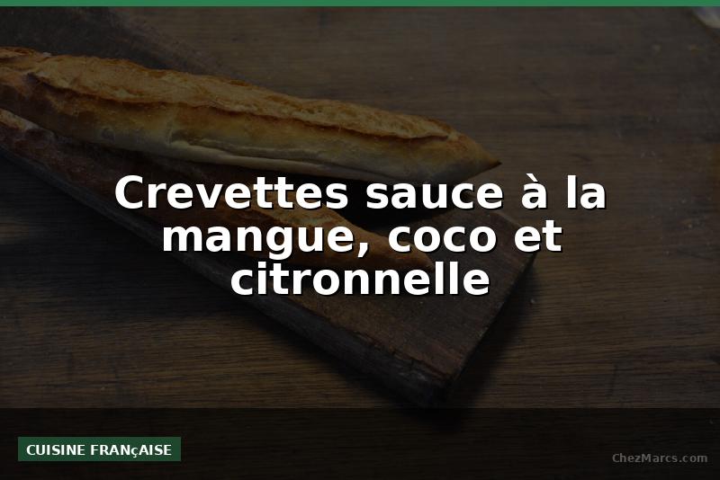 Crevettes sauce à la mangue, coco et citronnelle