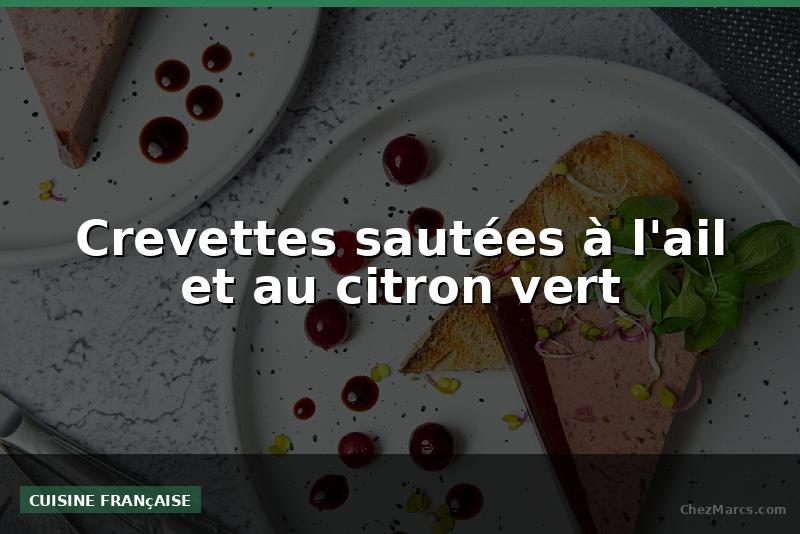 Crevettes sautées à l'ail et au citron vert