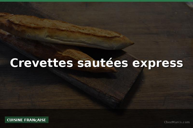 Crevettes sautées express